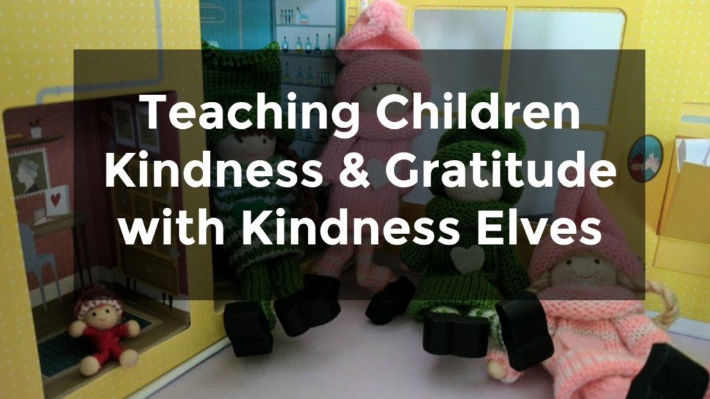 How to Use Kindness Elves to Teach Children Kindness and Gratitude