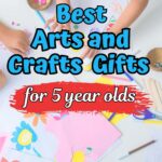Blue and white text says Best Arts and Crafts Gifts for 5 year olds over a photo of a child's hands cutting and gluing pieces of paper to make flowers.
