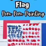 Top has white text outlined with black on a bright blue background that says American Flag Pom Pom Painting. A paper with a flag outline has circle stamped red and blue paint on it. It's laying on red and blue construction paper.