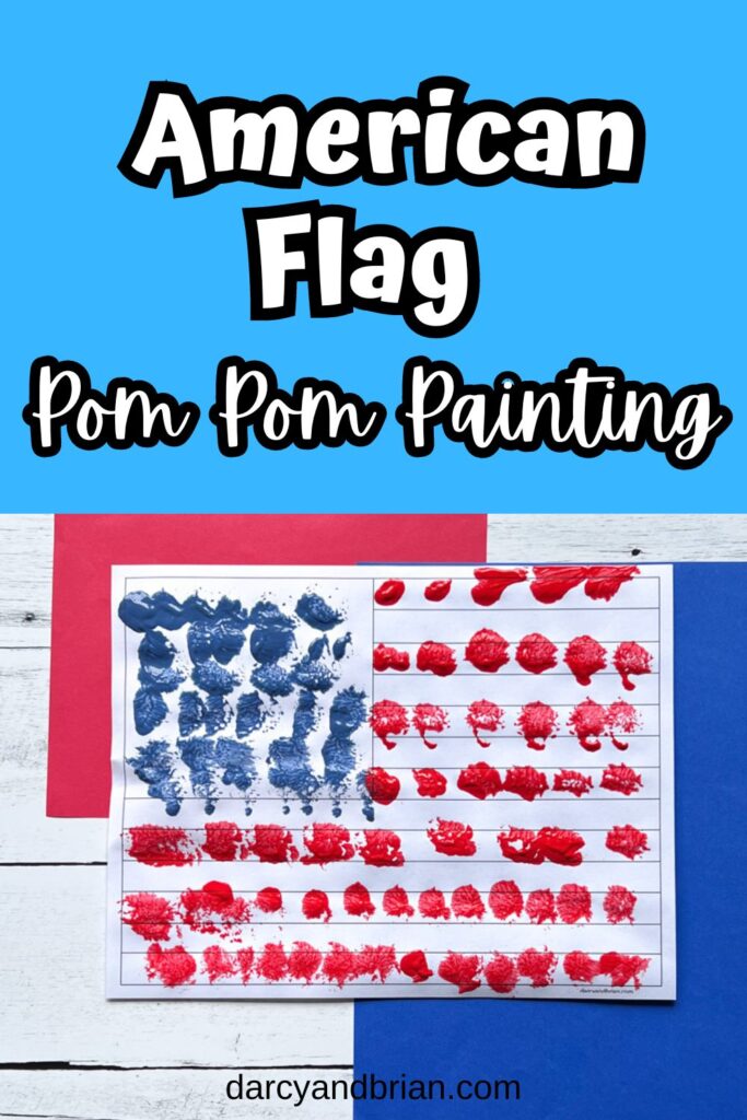 Top has white text outlined with black on a bright blue background that says American Flag Pom Pom Painting. A paper with a flag outline has circle stamped red and blue paint on it. It's laying on red and blue construction paper.