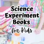 Black text in middle says Science experiment books for kids over a background of a child at a table with colored test tubes and other science items.