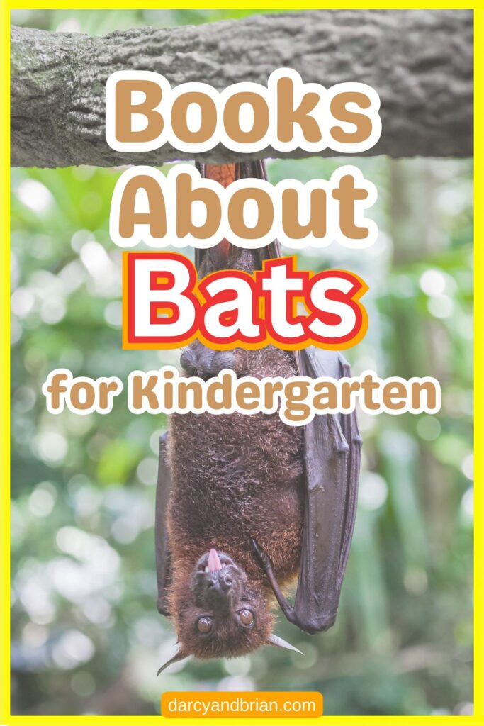 Brown and red text outlined in white says Books About Bats for Kindergarten over a photo of a fruit bat hanging upside down in a tree.