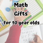 Black text says Math Gifts for 10 Year Olds over an image of a child's hand using an abacus and writing down numbers.