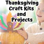 Picture of a young white girl decorating a pumpkin with a turkey craft on top. Black text overlay says Thanksgiving Craft Kits and Projects.