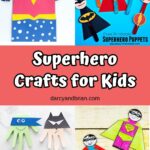 Collage featuring different superhero craft ideas such as a Wonder Woman puppet, handprint superheros, and more.